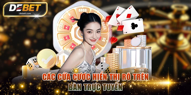 Các cửa cược hiển thị rõ trên bàn trực tuyến