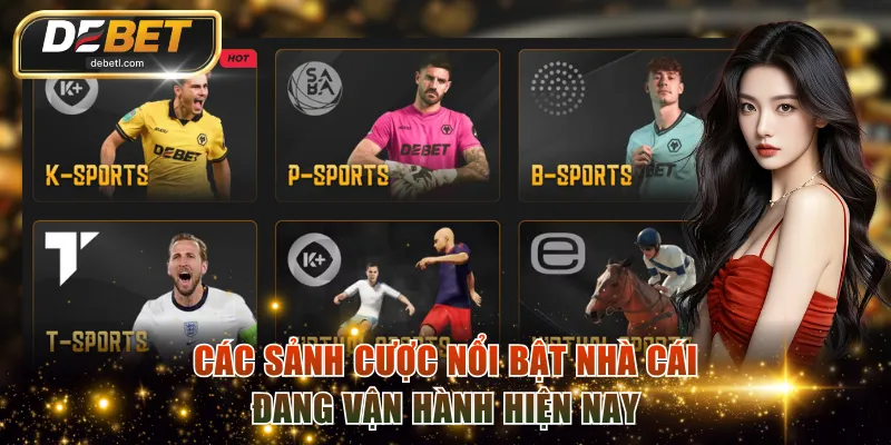 Các sảnh cược nổi bật nhà cái đang vận hành hiện nay