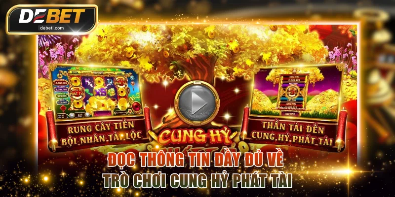 Đọc thông tin đầy đủ về trò chơi Cung Hỷ Phát Tài