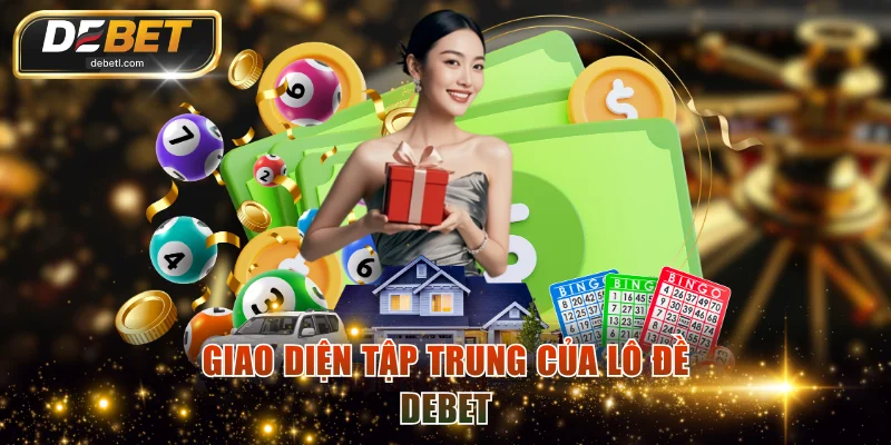 Giao diện tập trung của lô đề DEBET
