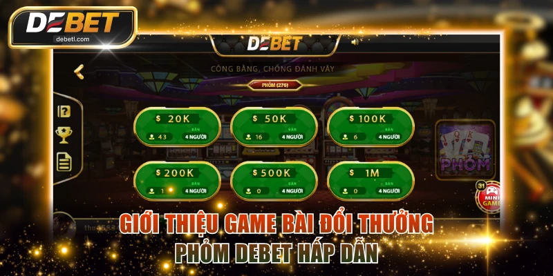 Giới thiệu game bài đổi thưởng Phỏm DEBET hấp dẫn