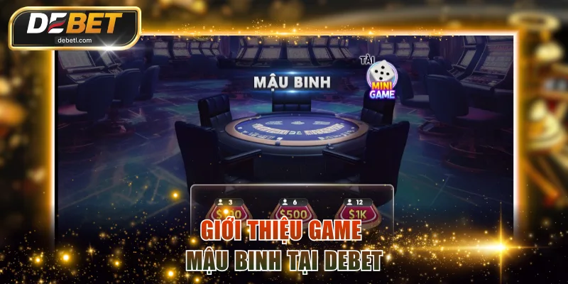 Giới thiệu game Mậu binh tại DEBET
