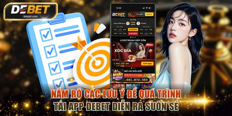 Nắm rõ các lưu ý để quá trình tải app DEBET diễn ra suôn sẻ