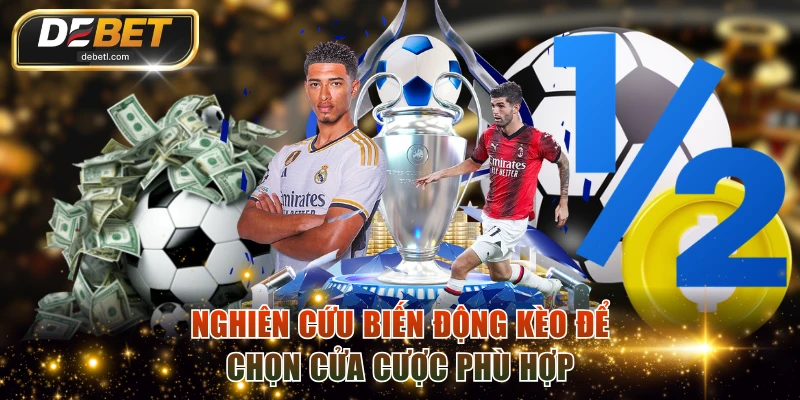 Nghiên cứu biến động kèo để chọn cửa cược phù hợp