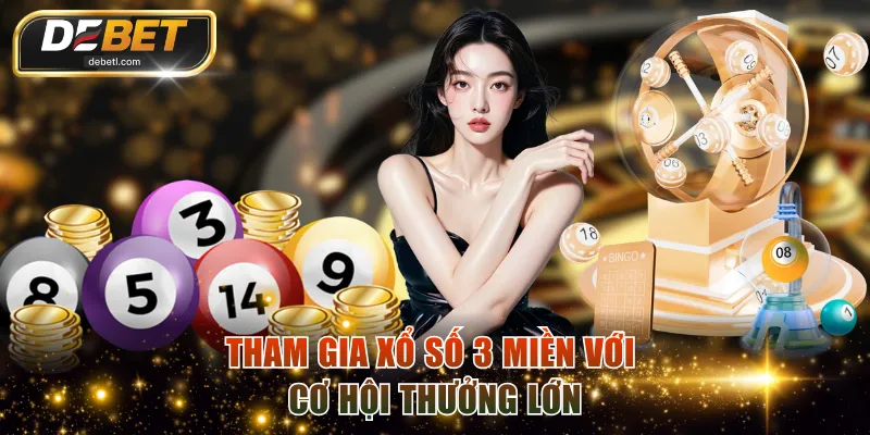 Tham gia xổ số 3 miền với cơ hội thưởng lớn
